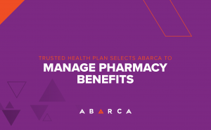 Trusted Health Plan Selects Abarca to Manage Pharmacy Benefits