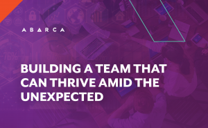 Abarca_Building a team that can thrive amid the unexpected