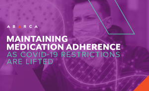 Abarca_Maintaining Medication Adherence as Covid-19 Restrictions are Lifted