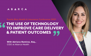 Abarca Health's Adriana Ramirez to lead panel on the role of technology in patient care