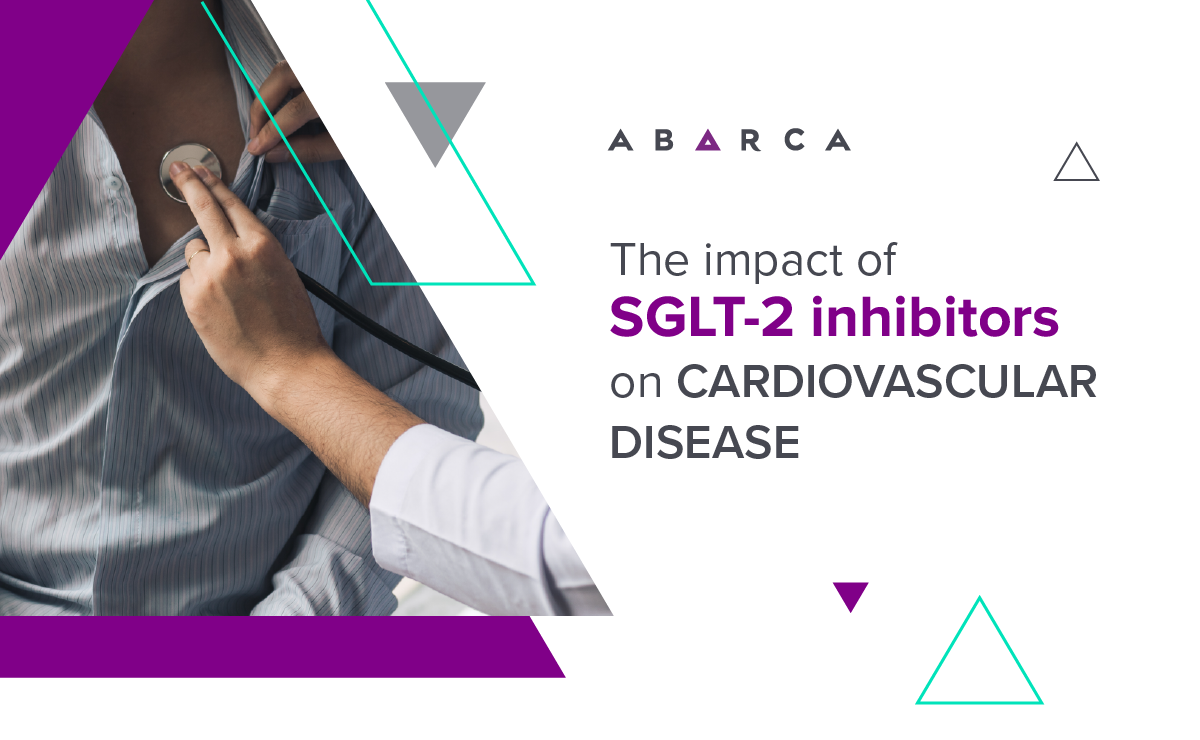 Abarca Health: The Beneficial Impacts of SGLT-2 Inhibitors on Cardiovascular Disease