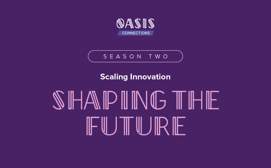 Abarca Health Oasis Connections Season Two thumbnail with the text “Scaling Innovation: Shaping the Future” on a purple background.