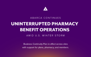 Abarca announcement graphic with purple background stating “Uninterrupted Pharmacy Benefit Operations amid U.S. winter storm,” noting business continuity plan supporting plans, pharmacies, and members.